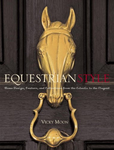  Product Image Product Image Follow the author Vicky Moon Vicky MoonVicky Moon Follow Equestrian Style: Home Design, Couture, and Collections from the Eclectic to the Elegant