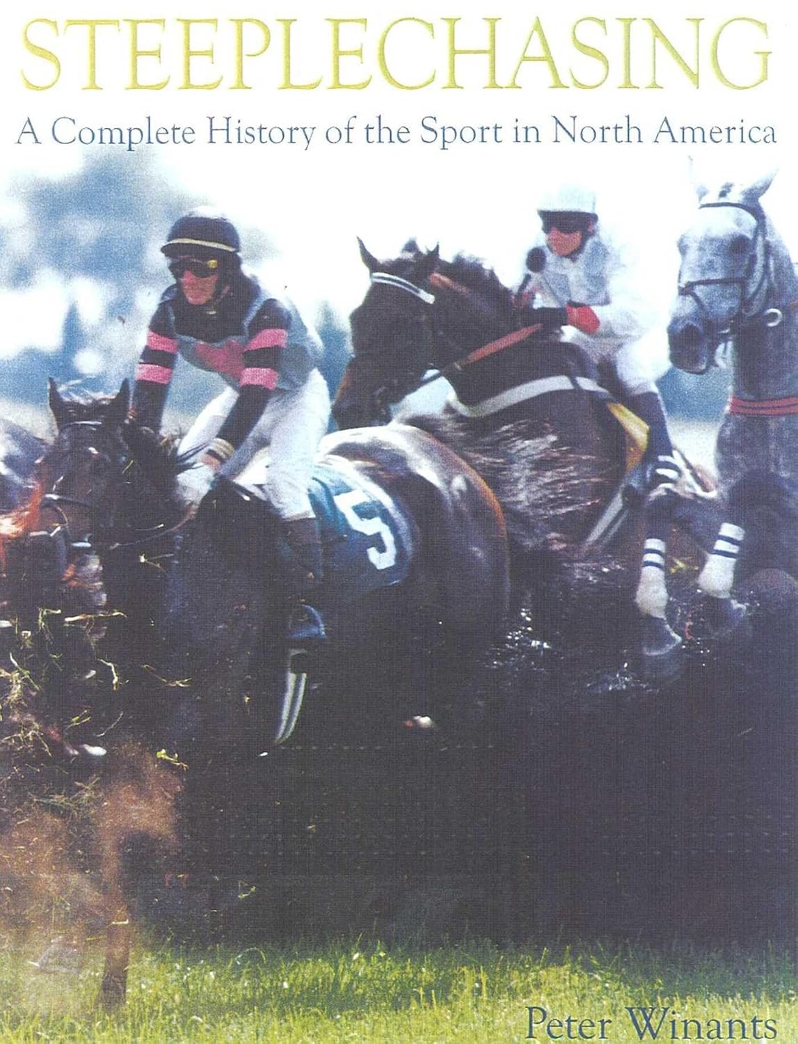 Steeplechasing: A Complete History in North America
